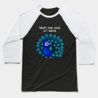 There's your crush, act normal Baseball T-Shirt